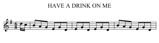 HAVE A DRINK ON ME - staff notation