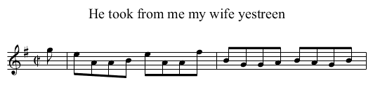 He took from me my wife yestreen - staff notation
