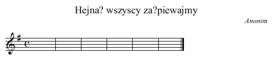 Hejna? wszyscy za?piewajmy - staff notation