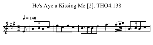 He's Aye a Kissing Me [2]. THO4.138 - staff notation