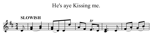 He's aye Kissing me. - staff notation