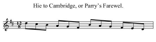 Hie to Cambridge, or Parry’s Farewel. - staff notation