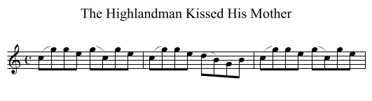 Highlandman Kissed His Mother, The - staff notation