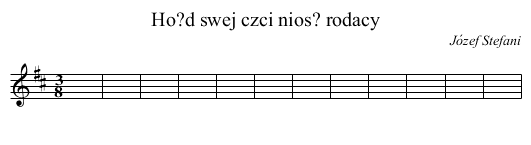 Ho?d swej czci nios? rodacy - staff notation