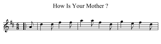 How Is Your Mother ? - staff notation