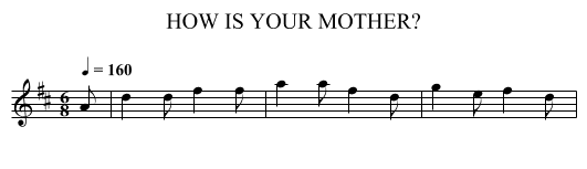 HOW IS YOUR MOTHER? - staff notation