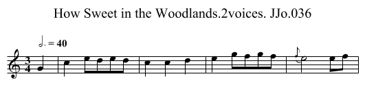 How Sweet in the Woodlands.2voices. JJo.036 - staff notation