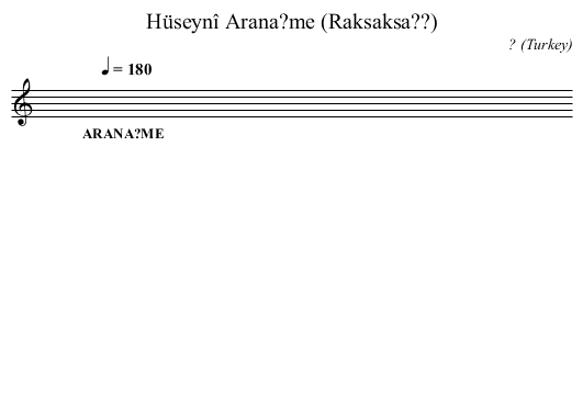 Hüseynî Arana?me (Raksaksa??) - staff notation