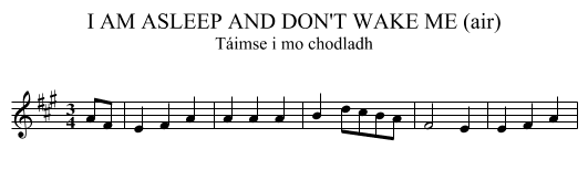 I AM ASLEEP AND DON'T WAKE ME (air) - staff notation