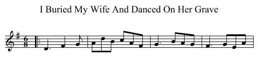 I Buried My Wife And Danced On Her Grave - staff notation