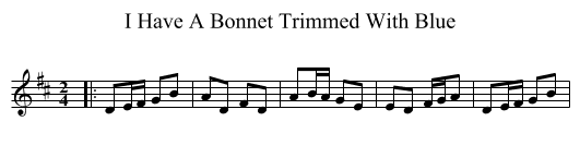 I Have A Bonnet Trimmed With Blue - staff notation