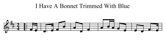 I Have A Bonnet Trimmed With Blue - staff notation