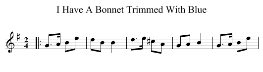 I Have A Bonnet Trimmed With Blue - staff notation
