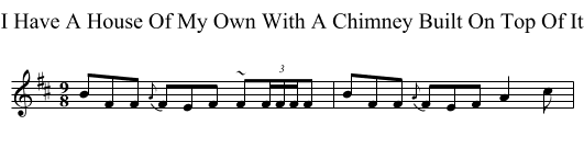 I Have A House Of My Own With A Chimney Built On Top Of It - staff notation