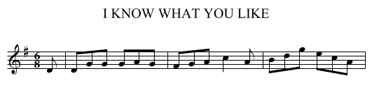 I KNOW WHAT YOU LIKE - staff notation