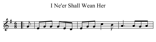 I Ne'er Shall Wean Her - staff notation