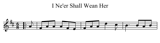 I Ne'er Shall Wean Her - staff notation