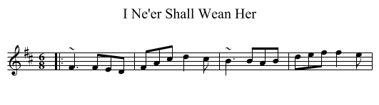 I Ne'er Shall Wean Her - staff notation