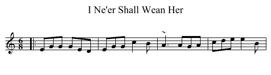 I Ne'er Shall Wean Her - staff notation