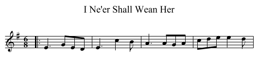 I Ne'er Shall Wean Her - staff notation
