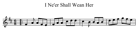 I Ne'er Shall Wean Her - staff notation