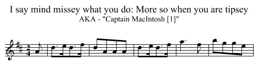 I say mind missey what you do: More so when you are tipsey - staff notation