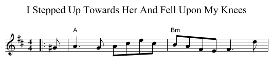 I Stepped Up Towards Her And Fell Upon My Knees - staff notation