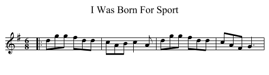 I Was Born For Sport - staff notation