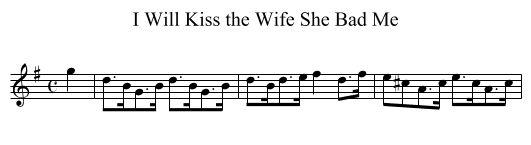 I Will Kiss the Wife She Bad Me - staff notation