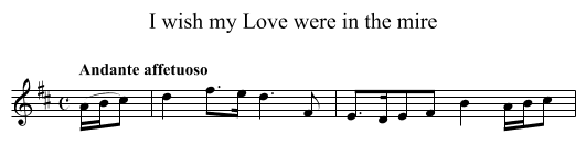 I wish my Love were in the mire - staff notation