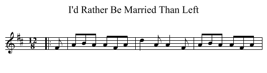 I'd Rather Be Married Than Left - staff notation