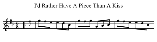 I'd Rather Have A Piece Than A Kiss - staff notation
