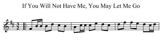 If You Will Not Have Me, You May Let Me Go - staff notation