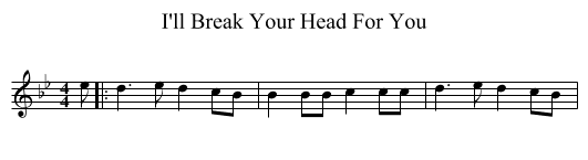 I'll Break Your Head For You - staff notation