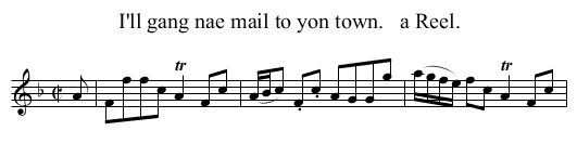 I'll gang nae mail to yon town.   a Reel. - staff notation