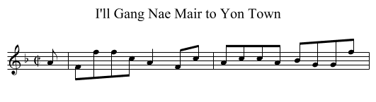 I'll Gang Nae Mair to Yon Town - staff notation