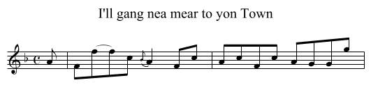 I'll gang nea mear to yon Town - staff notation