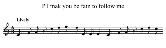 I'll mak you be fain to follow me - staff notation
