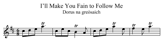 I’ll Make You Fain to Follow Me - staff notation