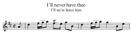 I’ll never have thee - staff notation