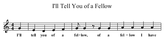I'll Tell You of a Fellow - staff notation
