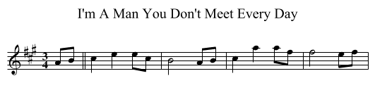 I'm A Man You Don't Meet Every Day - staff notation