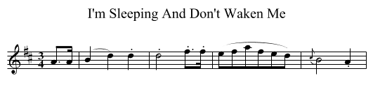 I'm Sleeping And Don't Waken Me - staff notation