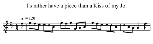 I's rather have a piece than a Kiss of my Jo. - staff notation