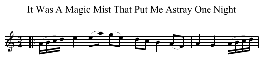 It Was A Magic Mist That Put Me Astray One Night - staff notation