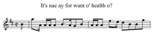 It's nae ay for want o' health o? - staff notation