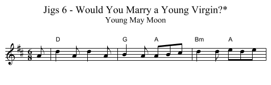 Jigs 6 - Would You Marry a Young Virgin?* - staff notation