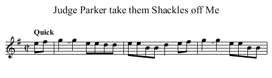 Judge Parker take them Shackles off Me - staff notation