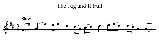 Jug and It Full, The - staff notation