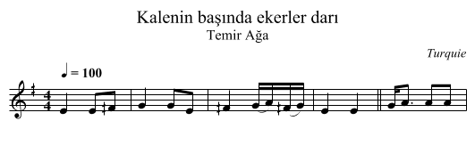 Kalenin baş&inodot;nda ekerler dar&inodot; - staff notation